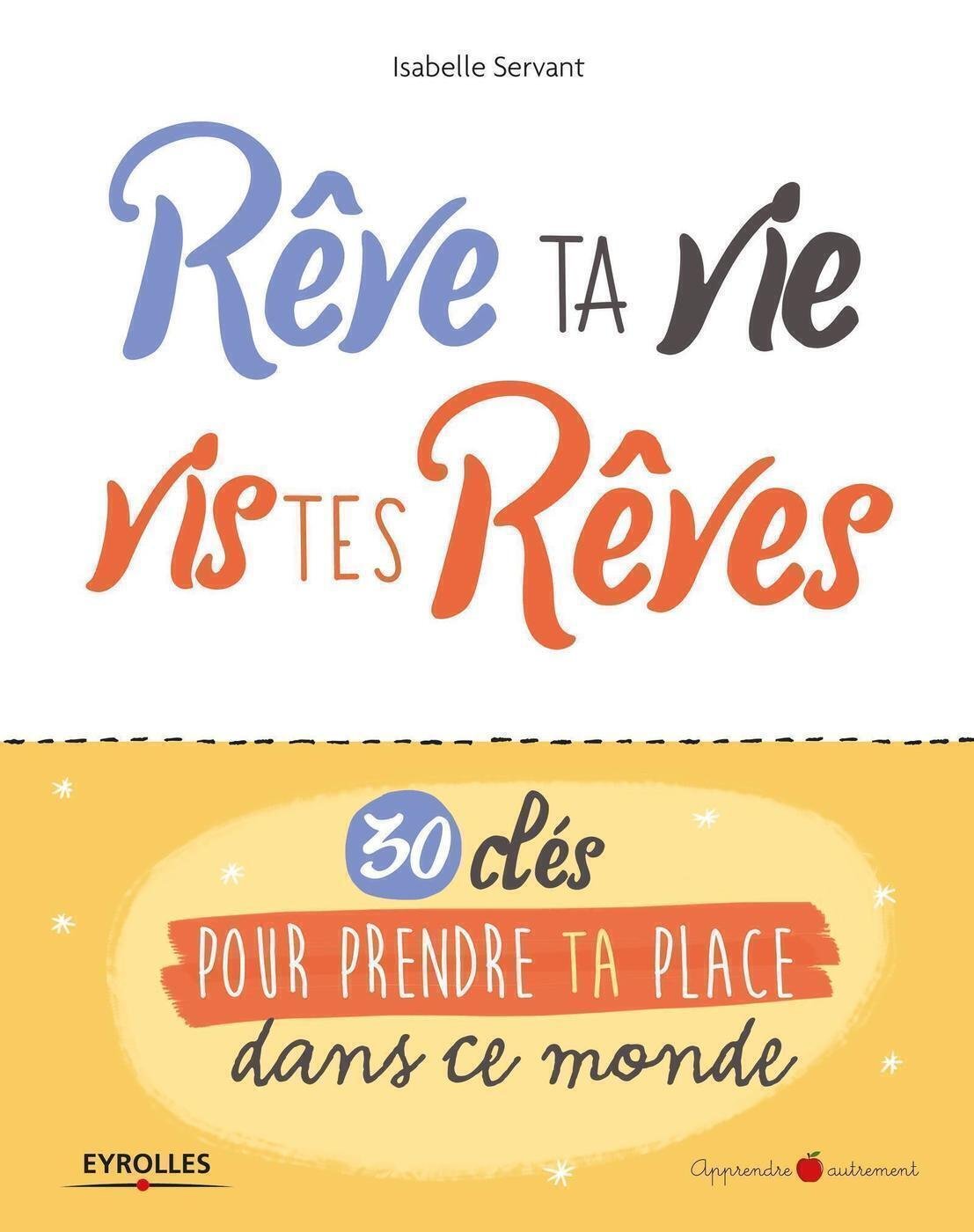 Rêve ta vie, vis tes rêves - livre Isabelle Servant