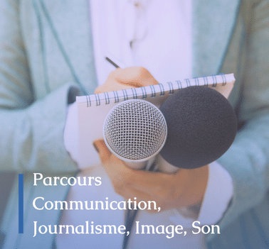 Parcours Communication, Journalisme, Image, Son