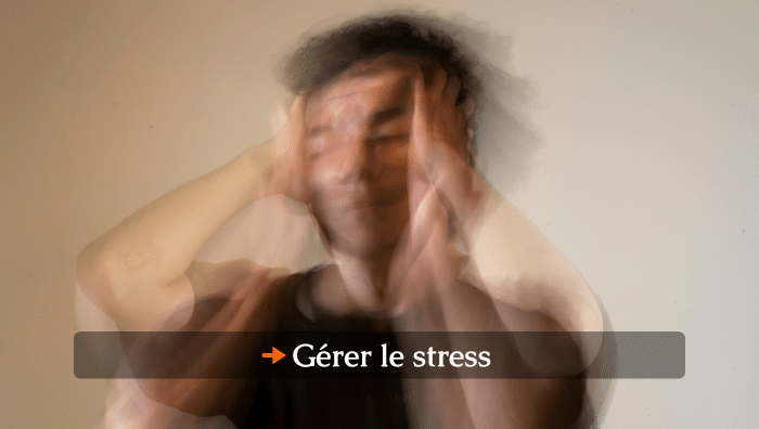FOCUS S6 gérer le stress