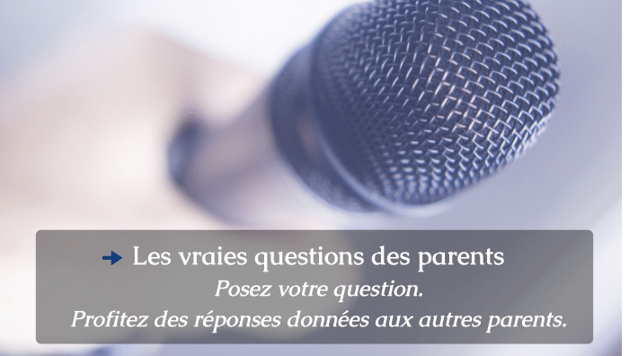 Les vraies questions des parents Les vraies questions des parents